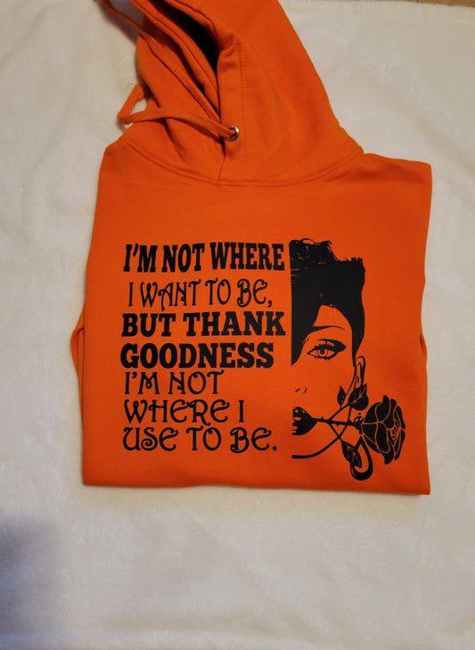 "Im Not Where I Want To Be" Hoodie